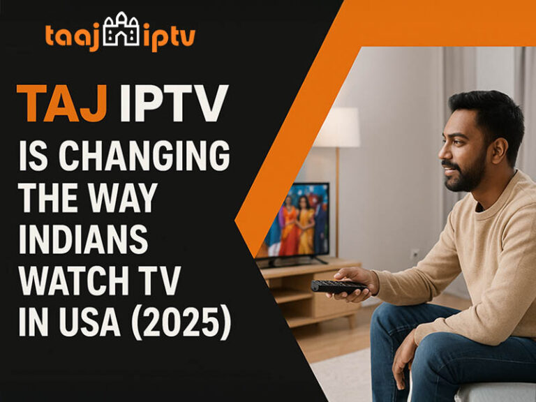 How Taj IPTV Is Changing the Way Indians Watch TV in USA (2025) (1)