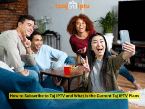 How to Subscribe to Taj IPTV and What Is the Current Taj IPTV Plans How to Subscribe to Taj IPTV and What Is the Current Taj IPTV Plans