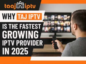 Why Taj IPTV Is the Fastest Growing IPTV Provider in 2025 Why Taj IPTV Is the Fastest Growing IPTV Provider in 2025