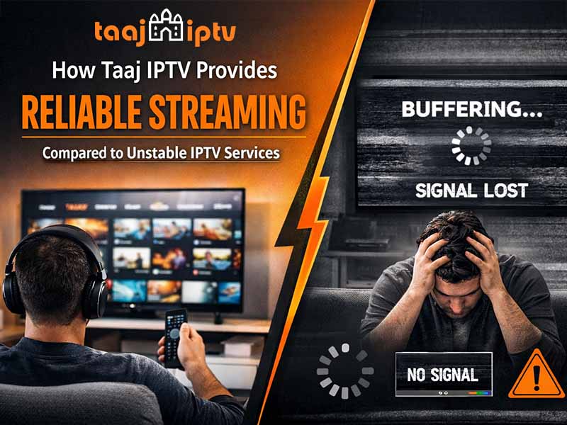 How Taaj IPTV Provides Reliable Streaming Compared to Unstable IPTV Services How Taaj IPTV Provides Reliable Streaming Compared to Unstable IPTV Services