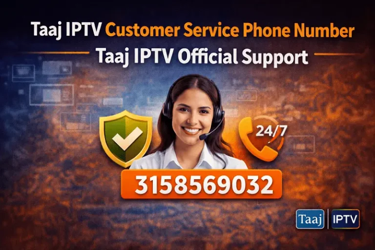 Taj IPTV Customer Service Phone Number – Taaj IPTV Official Support